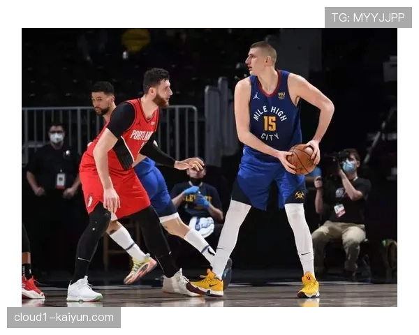 掘金背靠背次数联盟最多 赛程密集度考验约基奇体能管理能力 掘金背靠背次数联盟最多 赛程密集度考验约基奇体能管理能力